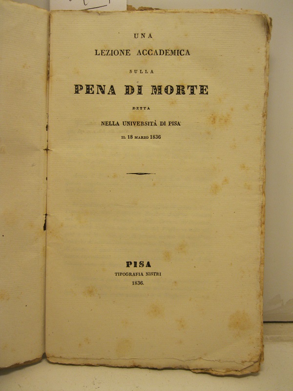 Una lezione accademica sulla pena di morte detta nella Università di Pisa il 18 marzo 1836